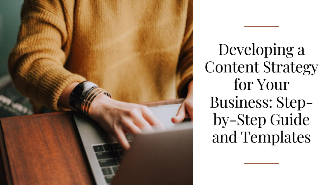 Developing a Content Strategy for Your Business: Step-by-Step Guide and Templates